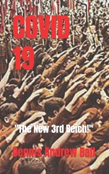 Paperback Covid 19: The New 3rd Reich! Book