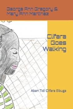 Paperback Clifara Goes Walking: Aban Tidi Clifara Eibuga Book