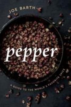 Hardcover Pepper: A Guide to the World's Favorite Spice Book