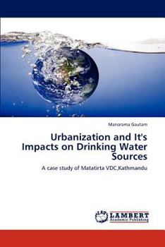 Paperback Urbanization and It's Impacts on Drinking Water Sources Book