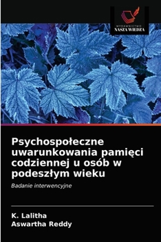 Psychospoleczne uwarunkowania pamięci codziennej u osób w podeszlym wieku