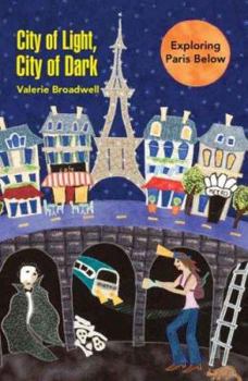 Paperback City of Light, City of Dark: Exploring Paris Below Book
