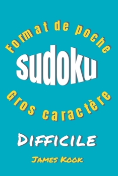 Paperback SUDOKU DIFFICILE - GROS CARACTÈRES - Format de poche: 200 Grilles avec solutions - 2 Grilles de SUDOKU par pages - Dimensions adaptés aux voyages - .. [French] Book