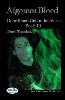 Afgemat Bloed (Door Bloed Gebonden Boek 10) (Dutch Edition)