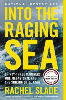 Paperback Into the Raging Sea: Thirty-Three Mariners, One Megastorm, and the Sinking of El Faro Book