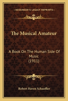 Paperback The Musical Amateur: A Book On The Human Side Of Music (1911) Book