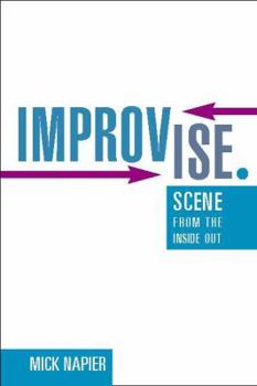 Paperback Improvise.: Scene from the Inside Out Book