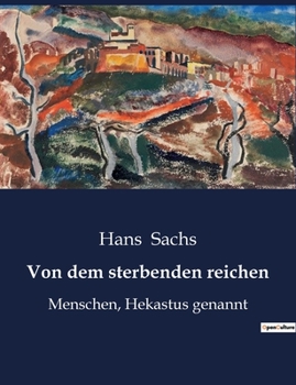 Paperback Von dem sterbenden reichen: Menschen, Hekastus genannt [German] Book
