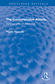 Hardcover The Contemplative Activity: Eight Lectures on Aesthetics Book