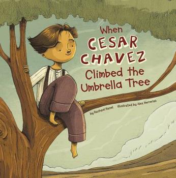 Hardcover When Cesar Chavez Climbed the Umbrella Tree Book