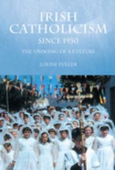 Hardcover Irish Catholicism Since 1950: The Undoing of a Culture Book