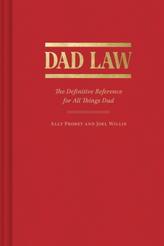 Hardcover Dad Law: The Definitive Reference for All Things Dad Book