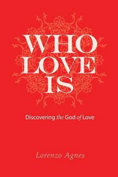 Paperback Who is Love: Discovering the God of Love Book