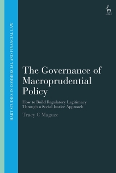 Paperback The Governance of Macroprudential Policy: How to Build Regulatory Legitimacy Through a Social Justice Approach Book