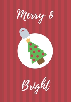 Merry & Bright: Blank Lined Christmas Theme Notebook for Writing Holiday Ornament Tree Cute Picture and Quote