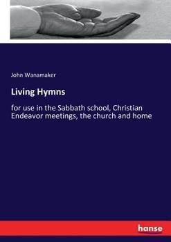 Paperback Living Hymns: for use in the Sabbath school, Christian Endeavor meetings, the church and home Book