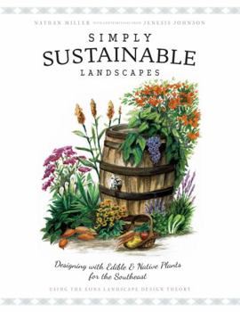 Simply Sustainable Landscapes: Designing with Edible and Native Plants for the Southeast