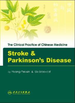Stroke & Parkinson's Disease: The Clinical Practice of Chinese Medicine (The Clinical Practice of Chinese Medicine Series)