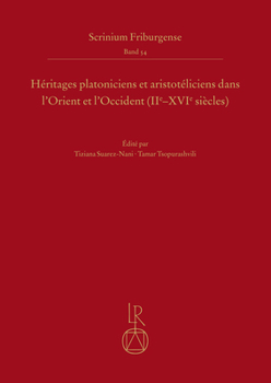 Hardcover Héritages Platoniciens Et Aristotéliciens Dans l'Orient Et l'Occident (Iie-Xvie Siècles) [French] Book