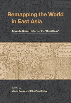 Hardcover Remapping the World in East Asia: Toward a Global History of the "Ricci Maps" Book