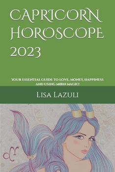Paperback Capricorn Horoscope 2023: Your essential guide to love, money, happiness and using moon magic! Book