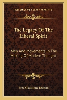 The Legacy Of The Liberal Spirit: Men And Movements In The Making Of Modern Thought