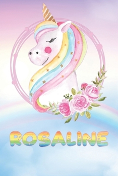 Paperback Rosaline: Rosaline's Unicorn Personal Custom Named Diary Planner Perpetual Calendar Notebook Journal 6x9 Personalized Customized Book