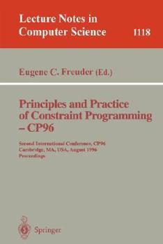 Paperback Principles and Practice of Constraint Programming - Cp'96: Second International Conference, Cp '96, Cambridge, Ma, Usa, August 19 - 22, 1996. Proceedi Book