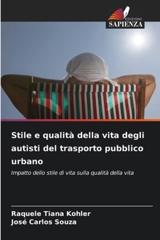 Stile e qualità della vita degli autisti del trasporto pubblico urbano: Impatto dello stile di vita sulla qualità della vita (Italian Edition)
