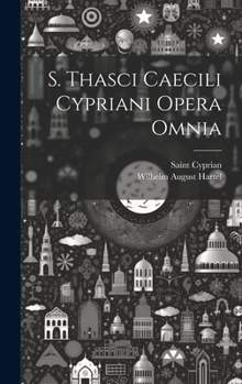 Hardcover S. Thasci Caecili Cypriani Opera Omnia [Latin] Book