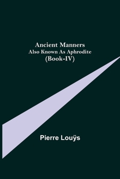 Ancient Manners; Also Known As Aphrodite - Book  of the Aphrodite