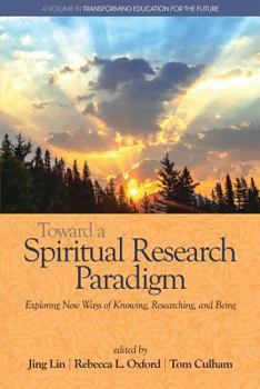 Paperback Toward a Spiritual Research Paradigm: Exploring New Ways of Knowing, Researching and Being Book