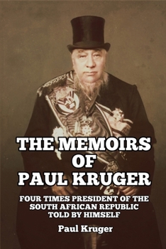 Paperback The Memoirs of Paul Kruger: Four Times President of the South African Republic: Told by Himself Book
