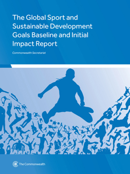 The Global Sport and Sustainable Development Goals Baseline and Initial Impact Report