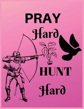 Pray hard hunt hard: Bird Hunting Men Women Funny Hunter Friends Gifts, Journal 8.5 x 11, 100 Page Blank Lined Paperback Journal/Notebook.