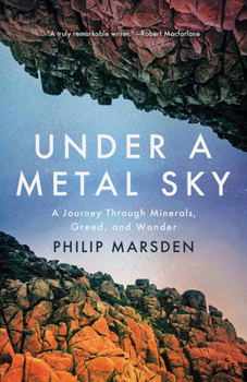 Paperback Under a Metal Sky: A Journey Through Minerals, Greed, and Wonder Book