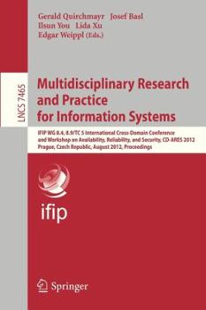 Paperback Multidisciplinary Research and Practice for Informations Systems: Ifip Wg 8.4, 8.9, Tc 5 International Cross Domain Conference and Workshop on Availab Book