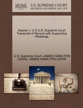 Paperback Kepner V. U S U.S. Supreme Court Transcript of Record with Supporting Pleadings Book