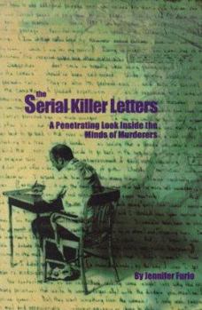 Paperback The Serial Killer Letters: A Penetrating Look Inside the Minds of Murderers Book