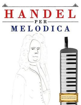Paperback Handel per Melodica: 10 Pezzi Facili per Melodica Libro per Principianti [Italian] Book