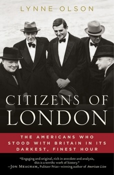 Paperback Citizens of London: The Americans Who Stood with Britain in Its Darkest, Finest Hour Book