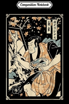 Composition Notebook: Funny ARTIST SAMURAI Warrior Japanese Lover Gift  Journal/Notebook Blank Lined Ruled 6x9 100 Pages