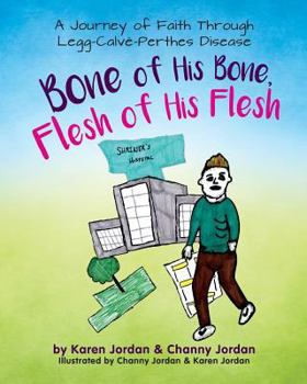 Paperback Bone of His Bone, Flesh of His Flesh: A Journey of Faith Through Legg-Calvé-Perthes Disease Book