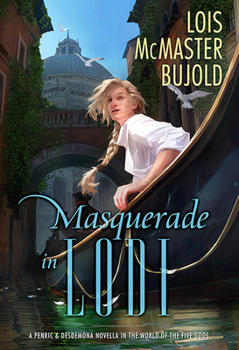 Masquerade in Lodi: A Penric & Desdemona Novella in the World of the Five Gods (The Penric & Desdemona Series) - Book #9 of the Penric and Desdemona (Publication order)