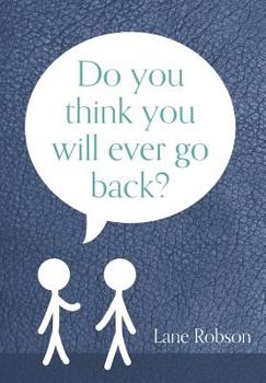 Hardcover Do You Think You Will Ever Go Back? Book