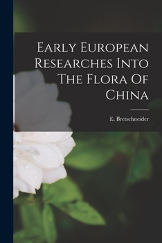 Paperback Early European Researches Into The Flora Of China Book