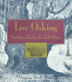 Hardcover Live Oaking: Southern Timber for Tall Ships Book