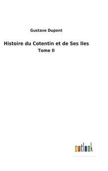 Hardcover Histoire du Cotentin et de Ses Iles: Tome II [French] Book