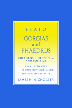 Hardcover "Gorgias" and "Phaedrus": Rhetoric, Philosophy, and Politics (Agora Editions) Book
