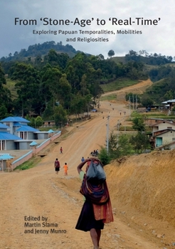 Paperback From 'Stone-Age' to 'Real-Time': Exploring Papuan Temporalities, Mobilities and Religiosities Book